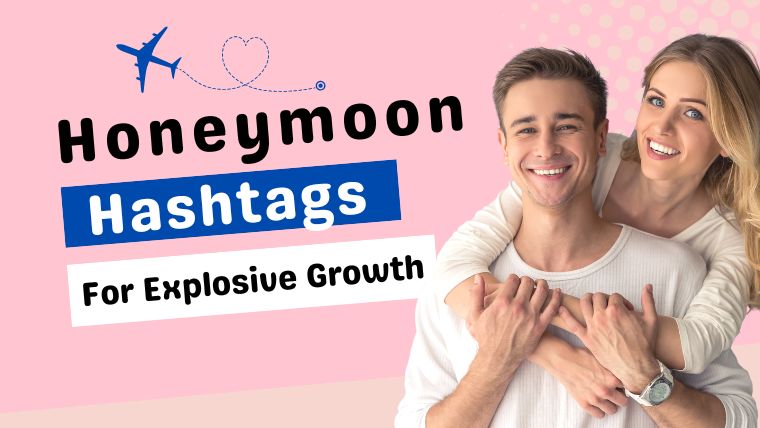Honeymoon Hashtags for Maximum Exposure on Instagram and TikTok 2022 ...